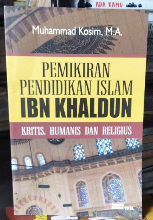 Pemikiran Pendidikan Islam IBN Khaldun : Kritis, Humanis dan Religius